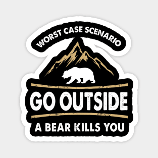 Go Outside Bear Kills You Magnet