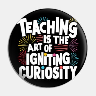 Teaching Is The Art Of Curiosity Design Pin