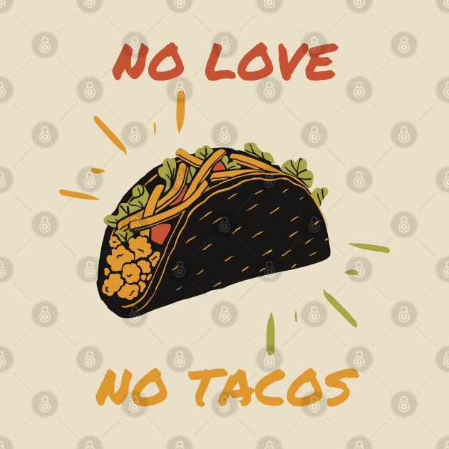 No Love No Tacos by stephanieduck