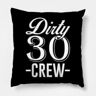 Dirty 30 Crew Pillow