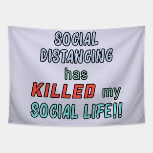 Social Distancing Has Killed My Social Life Tapestry