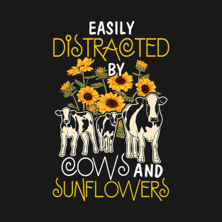 Animal Sunshine Easily Distracted By Sunflowers And Cows T-Shirt