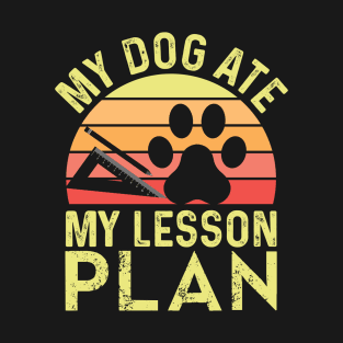 my dog ate my lesson plan Funny Dog Lover T-Shirt