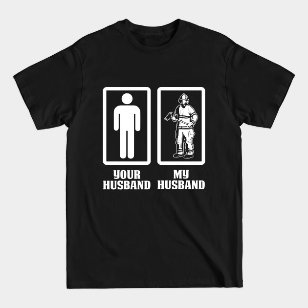 Discover Your Husband My Husband-Firefighter T Shirt - Firefighter - T-Shirt