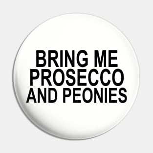 Bring Me Prosecco & Peonies Pin