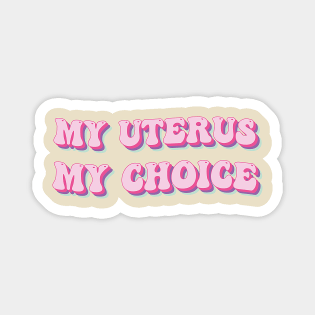 my Uterus my choice Magnet by TheDesignDepot