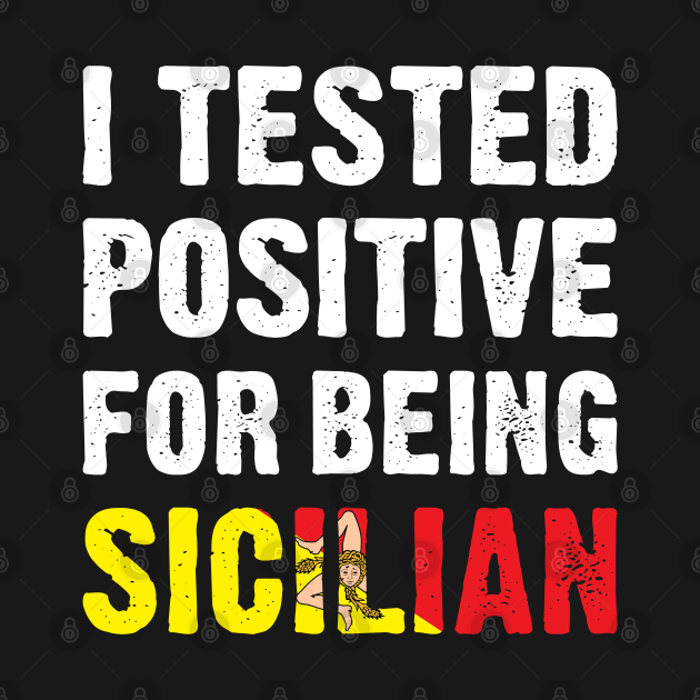 I Tested Positive For Being Sicilian by TikOLoRd