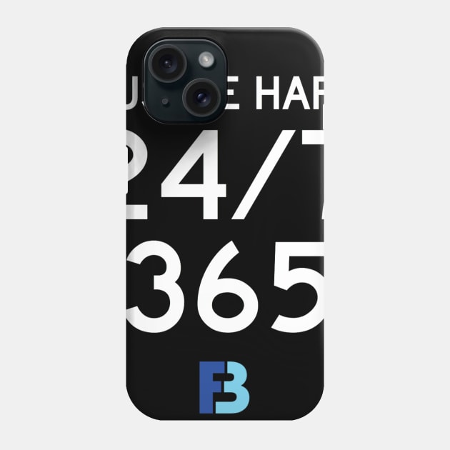 Hustle Hard 24/7/365 Phone Case by We Stay Authentic by FB
