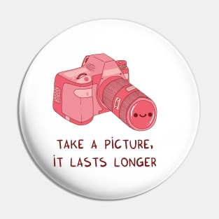 Take a picture, it lasts longer (pink) Pin