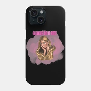 Blondes Do It Best Phone Case