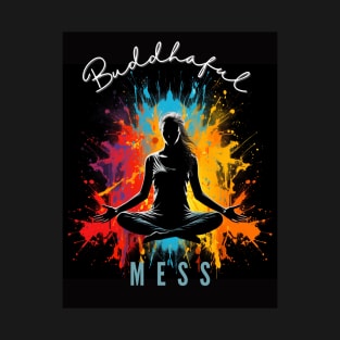 Buddhaful mess T-Shirt