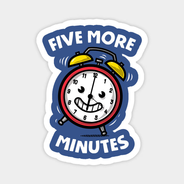 Five More Minutes Magnet by krisren28