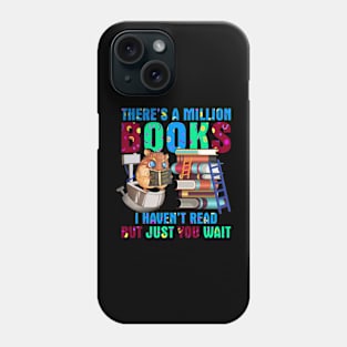 There's a million books I haven't read but just you wait Phone Case