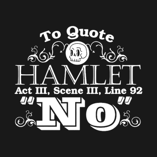 To Quote Hamlet Shakespeare Clever Tee Top Present Birthday Fashion Gift Mom T-Shirt