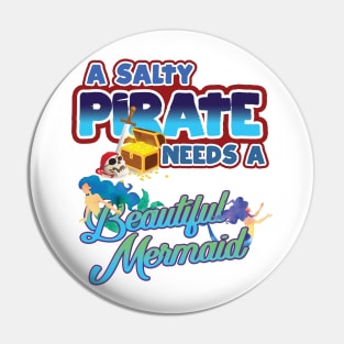 'Salty Pirate Needs A Mermaid' Awesome Pirate Gift Pin