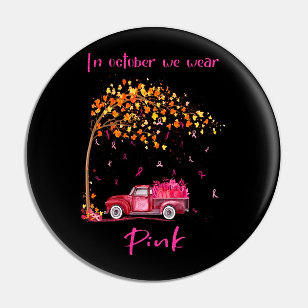 Womens In October We Wear Pink Truck Pumpkin Breast Cancer Awareness Pin by Magazine
