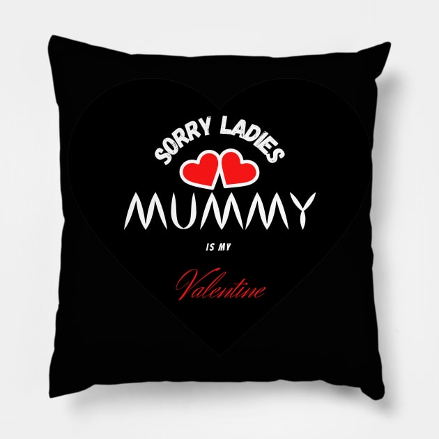 sorry ladies mommy is my valentine day <3 Pillow by haythamus