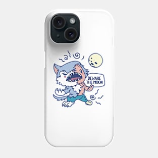 Wewewolf says beware the moon Phone Case