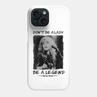 Don't Be A Lady Be A Legend , Stevie Nicks Phone Case