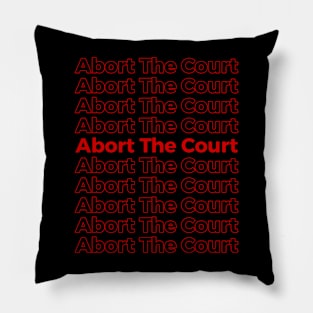 bort The Court - SCOTUS Reproductive Rights Pillow