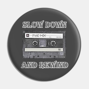 Slow Down and Rewind Pin