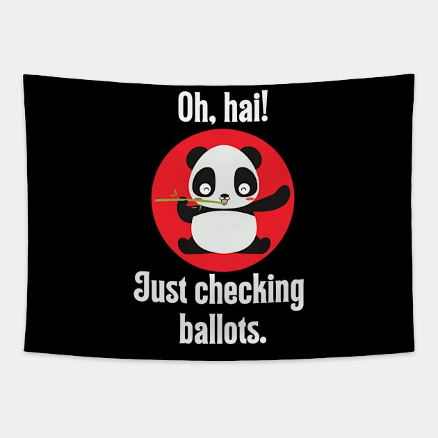 Oh, Hai! Just Checking Ballots - Ballot Panda Tapestry by TJWDraws