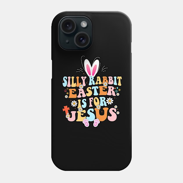 Silly Rabbit Easter Is For Jesus Cute Bunny Christian Faith Phone Case by Flow-designs