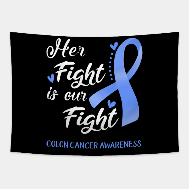 Her Fight is Our Fight Colon Cancer Awareness Support Colon Cancer Warrior Gifts Tapestry by ThePassion99