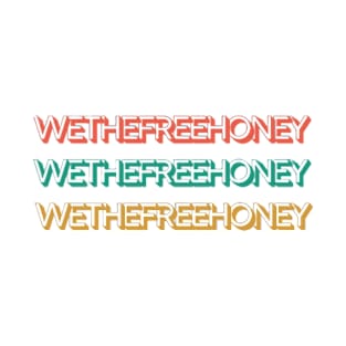 We the free honey T-Shirt