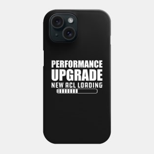 Knee Replacement - Performance upgrade new ACL Loading Phone Case