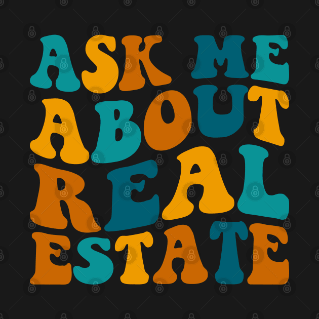 Ask Me About Real Estate Funny Realtor Agent Saying by Nisrine