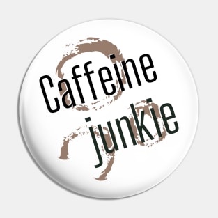 Caffeine junkie Pin