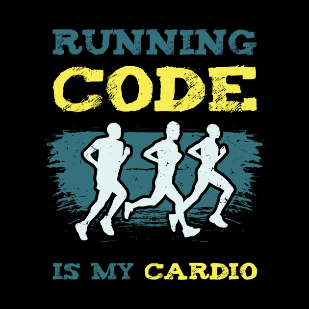 Running Code Is My Cardio by teweshirt