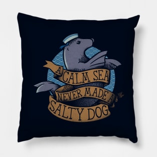 A Calm Sea Never Made a Salty Dog by Tobe Fonseca Pillow
