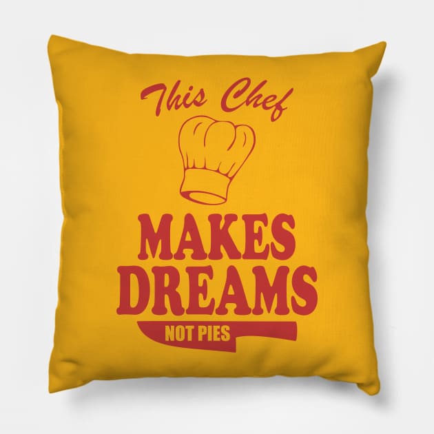 Funny Chef - This Chef Makes Dreams, Not Pies Gift Pillow by TCP