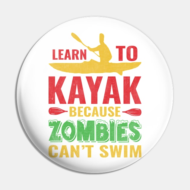 Learn To Kayak Because Zombies Can't Swim Pin by  Big Foot Shirt Shop