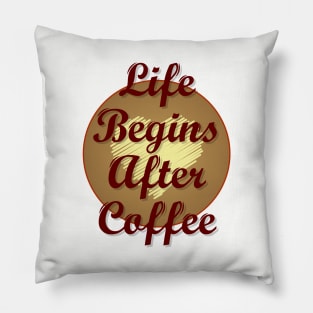 Life Begins After Coffee Pillow