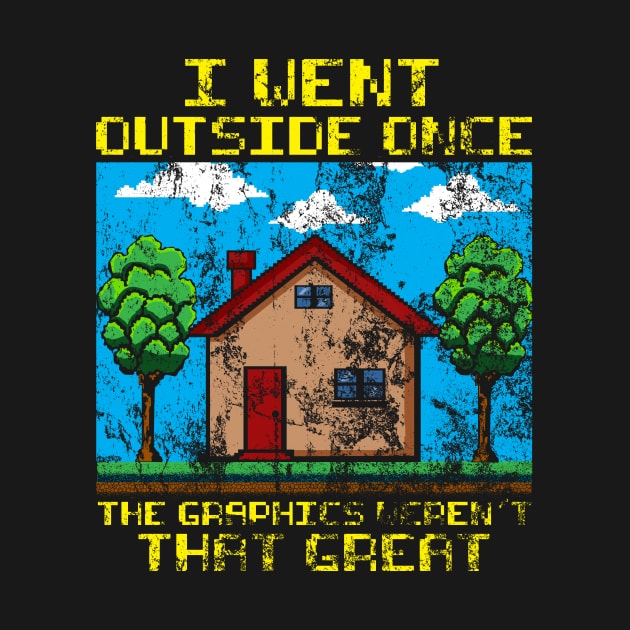 I Went Outside, Graphics Weren't Great Distressed by theperfectpresents