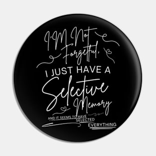 Selective Memory Funny Quote Design for Men and Women T-Shirt Pin