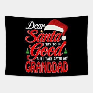 Dear Santa I Tried To Be Good But I Take After My GRANDDAD T-Shirt Tapestry