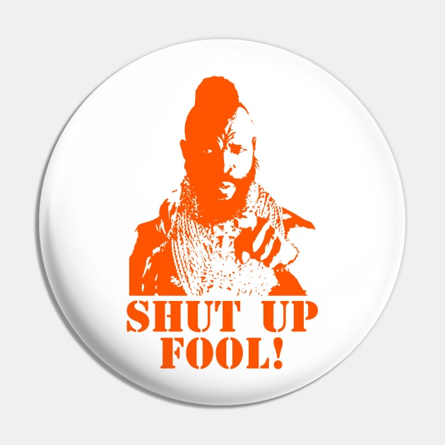 Shup Up, Fool! Pin by MalcolmDesigns