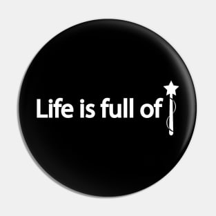 Life is full of magic Pin