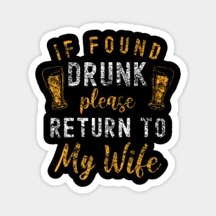 If Found Drunk Return To Wife Couples Funny Drinking Magnet