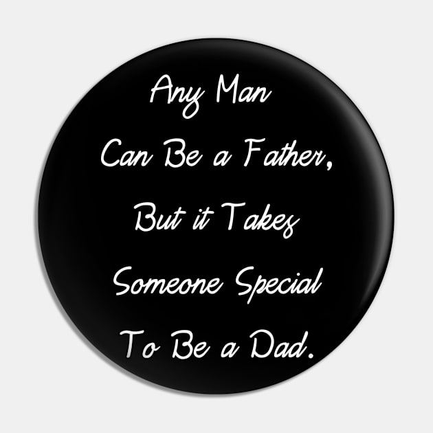 Any Man Can Be a Father, But it Takes Someone... Pin by Sanije