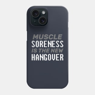 Muscle Soreness Is The New Hangover - Bodybuilding Phone Case