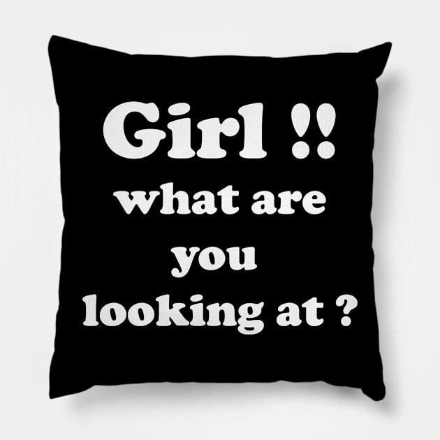 girl what are you looking at Pillow by UrbanCharm