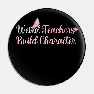 Teacher for Women Weird Teachers Build Character Funny Teacher Life Graphic Pin