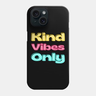 Kind Vibes Only. Inspirational Saying for Gratitude Phone Case