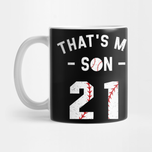 21 That S My Son Shirt Supportive Mom And Dad Baseball Gift 21 Thats My Son Mug Teepublic