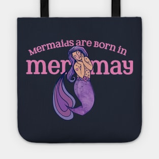 Mermaids are born in May Tote